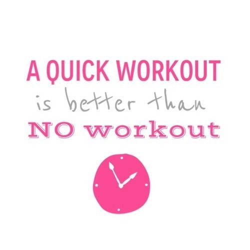 quick workout better than no workout