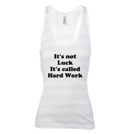 It's not Luck It's called Hard Work_1