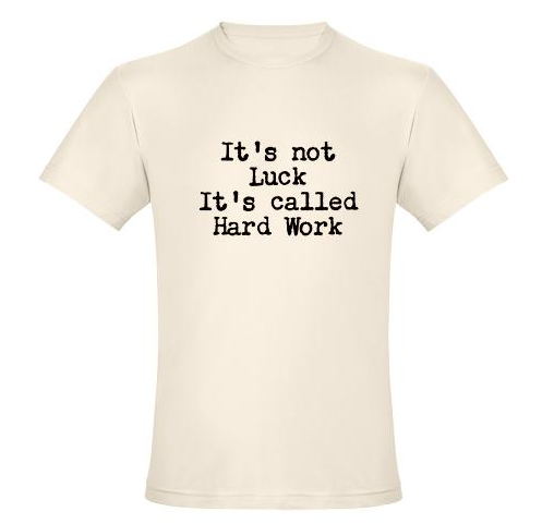 It's not Luck It's called Hard Work_3