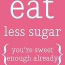 Eat Less Sugar!