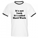 It’s not Luck It’s called Hard Work